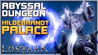 LOST ARK Hildebrandt Palace  Abyssal Dungeon Guide  Gameplay Walkthrough PC [upl. by Sokcin]