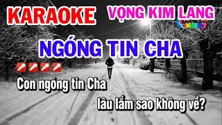 Karaoke NGÓNG TIN CHA  Thể Điệu Vọng Kim Lang  Ý Nghĩa Tâm Trạng [upl. by Delogu385]