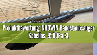 Produktbewertung NHOWIN Handstaubsauger Kabellos 9500Pa Starke Saugkraft Handstaubsauger Akku 6000 [upl. by Lotty880]