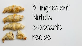 How to make 3 ingredient Nutella croissants recipe [upl. by Clary958]