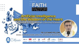 FAITH FACTOR Artificial Intelligence and the Wisdom of the Heart Talk 4 [upl. by Acinehs]