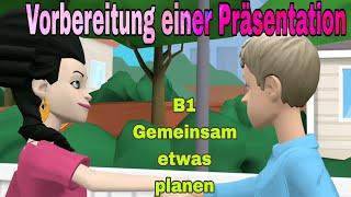 Vorbereitung einer Präsentation planen B1 Gemeinsam etwas planen [upl. by Fernand289]