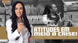 Missionária Luciene Viana  Atitudes em meio a crise [upl. by Breger]