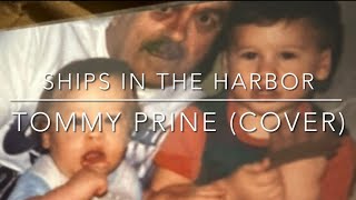 Ships In The Harbor Tommy Prine Cover [upl. by Josias915]