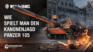 Wie spielt man den Kanonenjagdpanzer 105 World of Tanks Deutsch [upl. by Gnivri815]