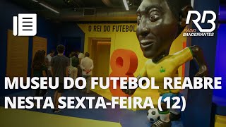 Veja as novidades do Museu do Futebol após reforma de R 158 milhões [upl. by Dru479]