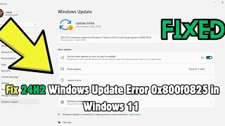 How to Fix Windows Update Error 0x800f0825 in Windows 11 24H2 [upl. by Alekin713]