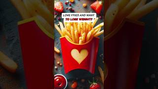 THE TRUTH ABOUT FRIES WILL THEY ACTUALLY HELP WITH WEIGHTLOSS [upl. by Aret]