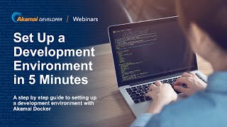 Set Up your Akamai Development Environment  Akamai Docker in 5 minutes [upl. by Anehc]