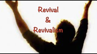 Revival amp Revivalism [upl. by Eelitan]