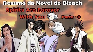 Resumo da Novel Spirits Are Forever With You PARTE 6 BLEACH [upl. by Endor770]