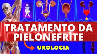 TRATAMENTO DA PIELONEFRITE  INFECÇÃO URINÁRIA  COMO TRATAR PIELONEFRITE  SINTOMAS E TRATAMENTO [upl. by Konikow]