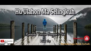 Karaoke Hu Ulahon Ma Selingkuh Dongans Trio [upl. by Suzan54]