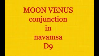 MOON VENUS conjunction in NAVAMSA D9 hindi Vedic astrology [upl. by Arola267]