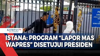 Istana Program Lapor Mas Wapres Disetujui Presiden [upl. by Aihcela322]