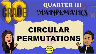 CIRCULAR PERMUTATIONS  GRADE 10 MATHEMATICS Q3 [upl. by Ahsienahs]