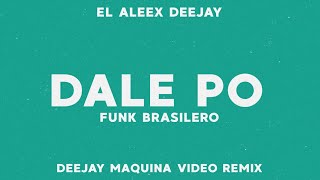 DALE PO  FUNK BRASILERO ✘ EL ALEEX DEEJAY ✘🔥EXTREMO FUNK🔥 VIDEO REMIX✘ [upl. by Hplodur762]