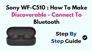 Sony WFC510  How To Make Discoverable  Connect To Bluetooth [upl. by Akcimehs]