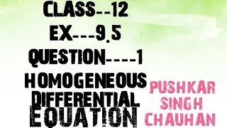 Chapter 9 DIFFERENTIAL EQUATION CLASS12EXERCISE 95QUESTION 1HOMOGENEOUS DIFFERENTIAL EQN [upl. by Broida]