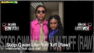 Vybz Kartel Ft Gaza Slim  Stop Gwan Like Yuh Tuff Raw Dec 2012 [upl. by Droffats]