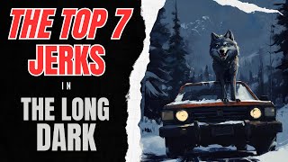 The Top 7 Jerks in The Long Dark thelongdark longdark survivalgame survivalletsplay letsplay [upl. by Arul]