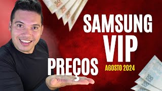 Samsung VIP 2024 Preços de AGOSTO em Detalhes  Você Vai Ficar Chocado 😱 [upl. by Newob]