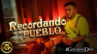 Gerardo Diaz y Su Gerarquia  Recordando A Mi Pueblo Video Oficial [upl. by Ellenrahc]