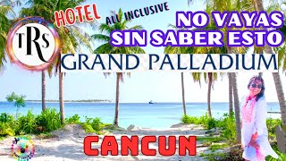 CANCUN HOTEL PALLADIUM amp TRS CORAL TODO INCLUIDO NO VAYAS SIN SABER ESTO😉 [upl. by Ardnahs]