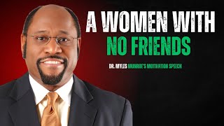 A WOMEN WITH NO FRIENDS  DR MYLES MUNROE BEST MOTIVATIONAL SPEECH drmylesmunroe [upl. by Eteragram517]