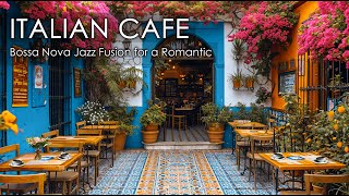 Café Romance ☕ Enchanting Positano Ambience with Italian Music and Bossa Nova Jazz Fusion [upl. by Rosaleen]