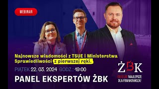 Panel Ekspertów Najnowsze wiadomości z TSUE i Ministerstwa Sprawiedliwości z pierwszej ręki [upl. by Luce]