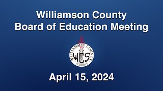 Williamson County Board of Education Meeting  April 15 2024 [upl. by Airotkciv999]