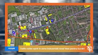 Trafic rutier oprit în zona industrială Arad Vest pentru lucrări de reparații  VoxQub [upl. by Gibrian]