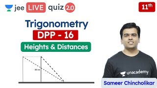 JEE Trigonometry DPP 16  Heights amp Distances  Class 11  Unacademy JEE  Maths  Sameer Sir [upl. by Kcir586]