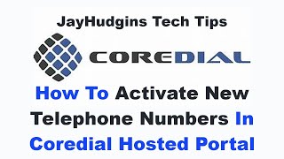 How To Activate New Telephone Numbers In Coredial Hosted Telecom Portal [upl. by Bradford]