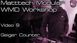 Matttech Modular WMD Workshop  Geiger Counter [upl. by Oiciruam920]