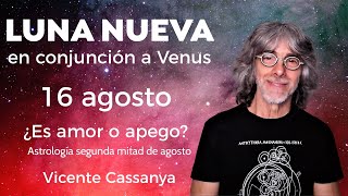 5 claves para saber si es amor o apego Luna Nueva 16 agosto en Leo Astrología segunda mitad agosto [upl. by Woll704]