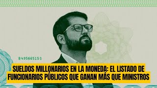 Sueldos millonarios en La Moneda El listado de funcionarios públicos que ganan más que ministros [upl. by Lebazi]