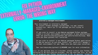 How to fix error externallymanagedenvironment in Python 312 the Wrong Way [upl. by Phillis860]