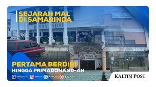 Sejarah Mal di Samarinda Pertama Berdiri hingga Primadona 90an [upl. by Glover]