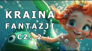 ✅🐠KRAINA FANTAZJI CZ 2🐠  AUDIOBOOK DLA DZIECI  AUDIOBAJKA DLA DZIECI  🎧 [upl. by Dekow588]