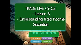 Trade Life Cycle Fixed income securities Lesson 3 [upl. by Tracee]