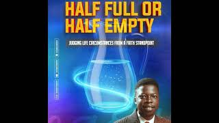 Half Full or Half Empty Judging Life Circumstances from a Faith Standpoint [upl. by Helban]