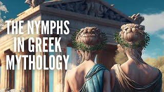 Who were the Nymphs in Greek Mythology [upl. by Ynohtnaeoj]