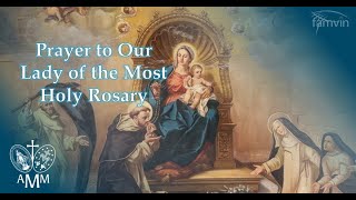 Prayer to Our Lady of the Most Holy Rosary Oct 7 [upl. by Nnylrahc]