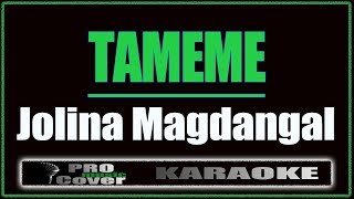 Tameme  Jolina Magdangal KARAOKE [upl. by Emiline]