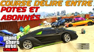 Course délire entre potes et abonnés  4 GTA V Online [upl. by Pennebaker]