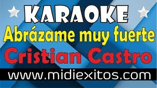 Abrázame muy fuerte  Cristian Castro  Karaoke HD y Midi [upl. by Panayiotis133]