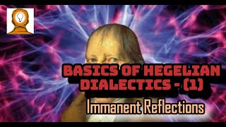 Basics of Hegelian Dialectics 1  Immanent Reflections  ہیگلی فلسفہ [upl. by Asusej]