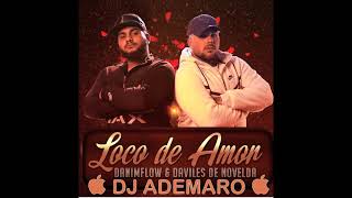 LOCO DE AMOR DANIMFLOW X DAVILES DE NOVELDA X DJ ADEMARO [upl. by Kappel47]